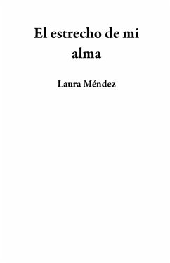 El estrecho de mi alma (eBook, ePUB) - Méndez, Laura