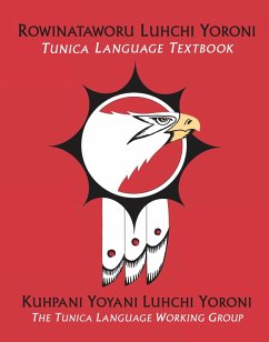 Rowinataworu Luhchi Yoroni / Tunica Language Textbook (eBook, ePUB) - Kuhpani Yoyani Luhchi Yoroni The Tunica Language Working Group