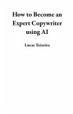 How to Become an Expert Copywriter using AI (eBook, ePUB)