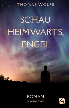 Schau heimwärts, Engel. Gesamtausgabe (eBook, ePUB) - Wolfe, Thomas