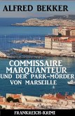 Commissaire Marquanteur und der Park-Mörder von Marseille: Frankreich Krimi (eBook, ePUB)
