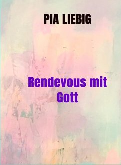 Rendevous mit Gott (eBook, ePUB) - Liebig, Pia