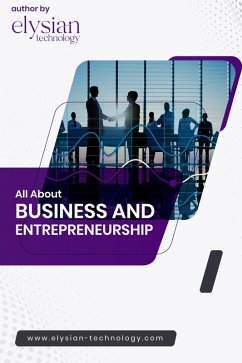 All About Business & Entrepreneurship (eBook, ePUB) - Technology, Elysian