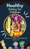 "Healthy Eating for Children: A Guide to Proper Nutrition for Ages 1-5" (Diet, #1) (eBook, ePUB)