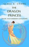 The Dragon Princess: Exotic and Forbidden Love Stories (Eastern Fantasy and Romance Series, #1) (eBook, ePUB)