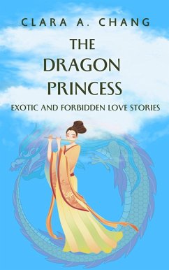Cover The Dragon Princess: Exotic and Forbidden Love Stories (Eastern Fantasy and Romance Series, #1) (eBook, ePUB)