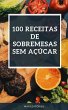 100 RECEITAS DE SOBREMESAS SEM AÇÚCAR... - Bild 1