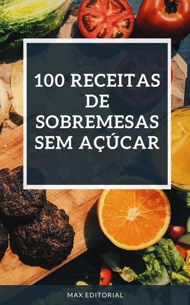 100 RECEITAS DE SOBREMESAS SEM AÇÚCAR (eBook, ePUB)