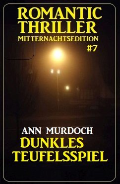 Dunkles Teufelsspiel: Romantic Thriller Mitternachtsedition 7 (eBook, ePUB) - Murdoch, Ann
