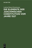 Die Elemente der Joachimischen Constitution vom Jahre 1527 (eBook, PDF)