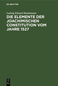 Die Elemente der Joachimischen Constitution vom Jahre 1527 (eBook, PDF) - Heydemann, Ludwig Eduard