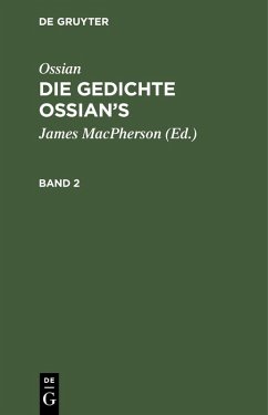 Ossian [angebl. Verf.]; James Macpherson: Die Gedichte Oisian's. Band 2 (eBook, PDF) - Ossian [angebl. Verf.; Macpherson, James