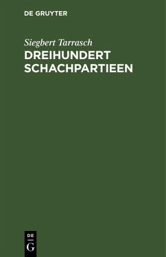 Dreihundert Schachpartieen (eBook, PDF) - Tarrasch, Siegbert
