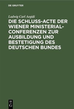 Cover Die Schluß-Acte der Wiener Ministerial-Conferenzen zur Ausbildung und Bestetigung des deutschen Bundes (eBook, PDF)