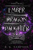 Ember Dragon Daughter (The Fated Tales Series, #1) (eBook, ePUB) Ember Dragon Daughter (The Fated Tales Series, #1) (eBook, ePUB)