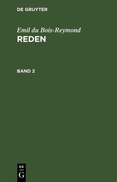 Emil du Bois-Reymond: Reden. Band 2 (eBook, PDF) Emil du Bois-Reymond: Reden. Band 2 (eBook, PDF)