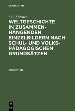 Cover Weltgeschichte in zusammenhängenden Einzelbildern nach schul- und volkspädagogischen Grundsätzen (eBook, PDF)