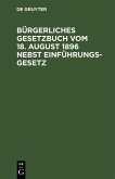 Bürgerliches Gesetzbuch vom 18. August 1896 nebst Einführungsgesetz (eBook, PDF)