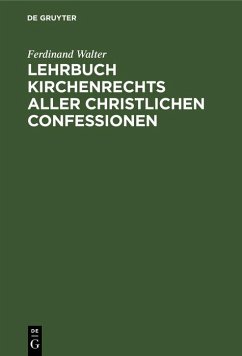 Lehrbuch Kirchenrechts aller christlichen Confessionen (eBook, PDF) - Walter, Ferdinand