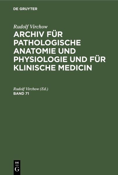 Rudolf Virchow: Archiv für pathologische Anatomie und Physiologie und für klinische Medicin. Band 71 (eBook, PDF) Rudolf Virchow: Archiv für pathologische Anatomie und Physiologie und für klinische Medicin. Band 71 (eBook, PDF)