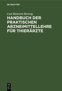 Handbuch der Praktischen Arzneimittellehre für Thierärzte (eBook, PDF) - Hertwig, Carl Heinrich