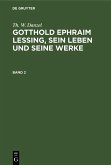 Th. W. Danzel: Gotthold Ephraim Lessing, sein Leben und seine Werke. Band 2 (eBook, PDF)