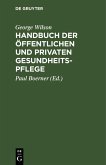 Handbuch der öffentlichen und privaten Gesundheitspflege (eBook, PDF) Handbuch der öffentlichen und privaten Gesundheitspflege (eBook, PDF)