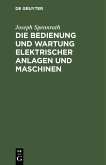 Die Bedienung und Wartung elektrischer Anlagen und Maschinen (eBook, PDF)