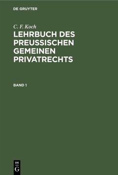 C. F. Koch: Lehrbuch des Preußischen gemeinen Privatrechts. Band 1 (eBook, PDF) - Koch, C. F.