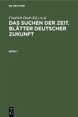 Das Suchen der Zeit. Blätter deutscher Zukunft. Band 1 (eBook, PDF) Das Suchen der Zeit. Blätter deutscher Zukunft. Band 1 (eBook, PDF)