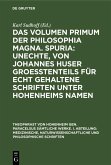 Das Volumen primum der Philosophia magna. Spuria: Unechte, von Johannes Huser groeßtenteils für echt gehaltene Schriften unter Hohenheims Namen (eBook, PDF)