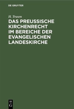 Das preußische Kirchenrecht im Bereiche der evangelischen Landeskirche (eBook, PDF) - Trusen, H.