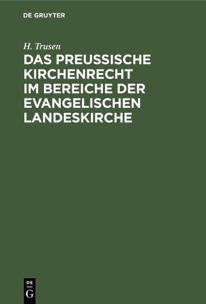 Das preußische Kirchenrecht im Bereiche der evangelischen Landeskirche (eBook, PDF) Das preußische Kirchenrecht im Bereiche der evangelischen Landeskirche (eBook, PDF)