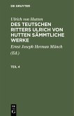 Ulrich von Hutten: Des teutschen Ritters Ulrich von Hutten sämmtliche Werke. Teil 4 (eBook, PDF)