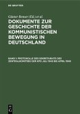 Protokolle des Sekretariats des Zentralkomitees der KPD Juli 1945 bis April 1946 (eBook, PDF)