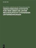 Versicherungs-Statistik für 1906 über die unter Reichsaufsicht stehenden Unternehmungen (eBook, PDF)