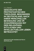 Geschichte der protestantischen Theologie, besonders in Deutschland, nach ihrer principiellen Bewegung und im Zusammenhang mit dem religiösen, sittlichen und intellectuellen Leben betrachtet (eBook, PDF) Geschichte der protestantischen Theologie, besonders in Deutschland, nach ihrer principiellen Bewegung und im Zusammenhang mit dem religiösen, sittlichen und intellectuellen Leben betrachtet (eBook, PDF)