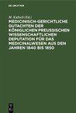 Medicinisch-gerichtliche Gutachten der Königlichen Preussischen Wissenschaftlichen Deputation für das Medicinalwesen aus den Jahren 1840 bis 1850 (eBook, PDF)