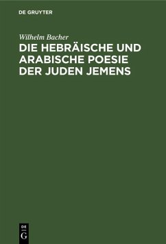 Die hebräische und arabische Poesie der Juden Jemens (eBook, PDF) - Bacher, Wilhelm