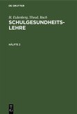 H. Eulenberg; Theod. Bach: Schulgesundheitslehre. Hälfte 2 (eBook, PDF)