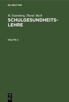 H. Eulenberg; Theod. Bach: Schulgesundheitslehre. Hälfte 2 (eBook, PDF) - Eulenberg, H.; Bach, Theod.