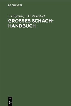 Grosses Schach-Handbuch (eBook, PDF) - Dufresne, J.; Zukertort, J. H.