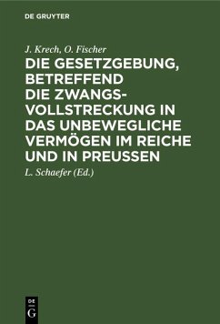 Cover Die Gesetzgebung, betreffend die Zwangsvollstreckung in das unbewegliche Vermögen im Reiche und in Preußen (eBook, PDF)