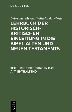 Die Einleitung in das A. T. enthaltend (eBook, PDF) - Wette, Lebrecht Martin Wilhelm de