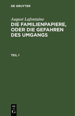 August Lafontaine: Die Familienpapiere, oder die Gefahren des Umgangs. Teil 1 (eBook, PDF) - Lafontaine, August