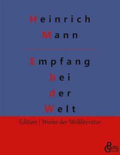 Empfang bei der Welt - Mann, Heinrich