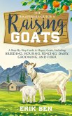 The Beginner's Guide to Goat Raising: A Step-By-Step Guide to Happy Goats, Including Breeding, Housing, Fencing, Dairy, Grooming, and Fiber (eBook, ePUB)