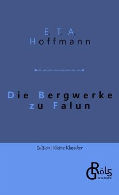 Die Bergwerke zu Falun - Hoffmann, E. T. A.