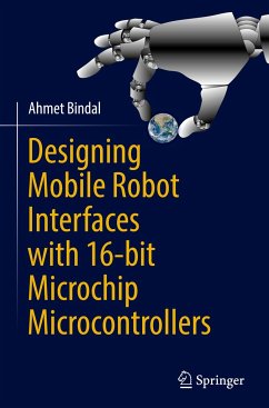 Designing Mobile Robot Interfaces with 16-bit Microchip Microcontrollers - Bindal, Ahmet