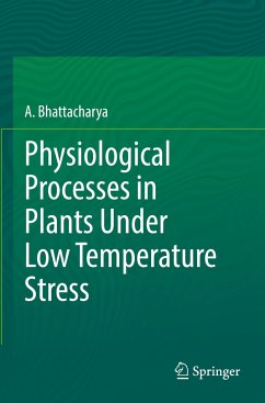 Physiological Processes in Plants Under Low Temperature Stress - Bhattacharya, A.